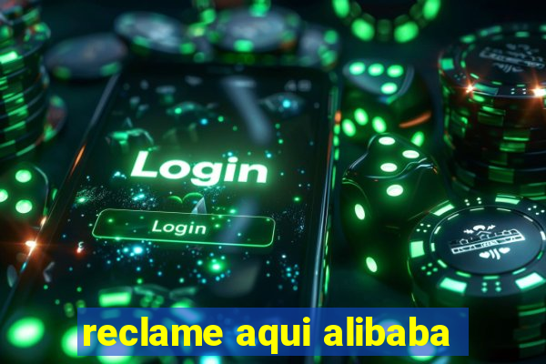 reclame aqui alibaba